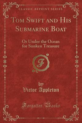 Tom Swift and His Submarine Boat: Or Under the ... 1440046069 Book Cover