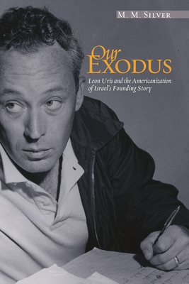 Our Exodus: Leon Uris and the Americanization o... 0814334431 Book Cover