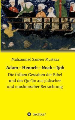 Adam - Henoch - Noah - Ijob: Die frühen Gestalt... [German] 3743956888 Book Cover