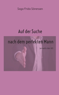 Auf der Suche nach dem perfekten Mann: jenseits... [German] 3758326303 Book Cover