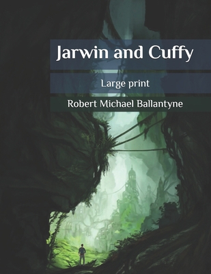 Jarwin and Cuffy: Large print B086PTDMZ6 Book Cover