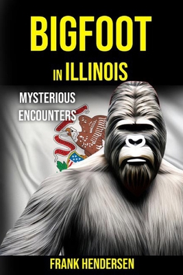 Bigfoot in Illinois: Mysterious Encounters B0CKTS9WCL Book Cover