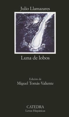 Luna de lobos (Letras hispanicas/ Hispanic Writ... [Spanish] 843762567X Book Cover