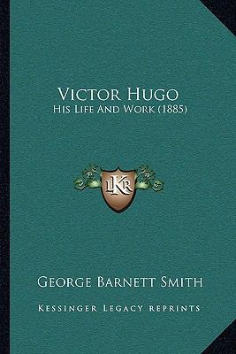 Victor Hugo: His Life And Work (1885) 1165798344 Book Cover
