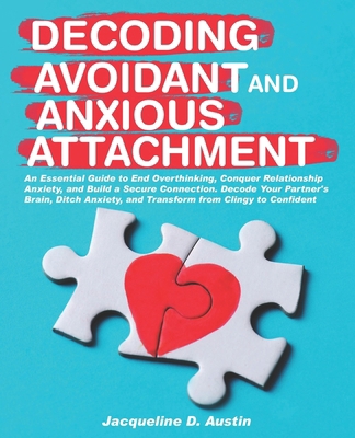 Decoding avoidant and anxious attachment: An Es... B0DP32VH9G Book Cover