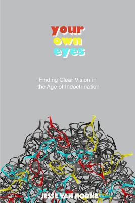 Your Own Eyes: Finding Clear Vision in the Age ... 1548820970 Book Cover