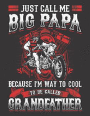 2020 Motorcycle Calendar and Planner For Bikers: Biker Grandpa Fathers Day Motorcycle Call Me Big Papa | December 2019 - December 2020 | 8.5 X 11" ... | Family | Work | School |Rider| Art | Gift