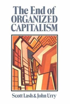 The End of Organized Capitalism 0745600697 Book Cover