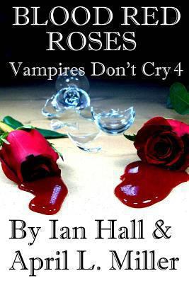Vampires Don't Cry Book 4: Blood Red Roses 1492163937 Book Cover