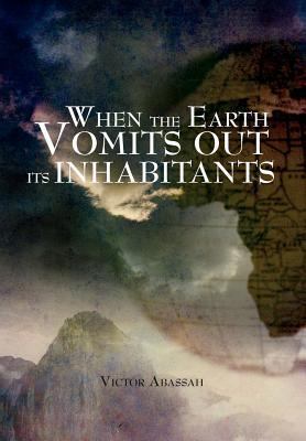 When the Earth Vomits Out Its Inhabitants 1469157977 Book Cover