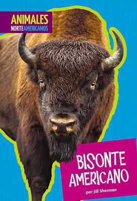 El Bisonte Americano [Spanish] 1681516187 Book Cover