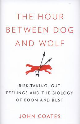 The Hour Between Dog and Wolf: Risk-Taking, Gut... 0007413513 Book Cover