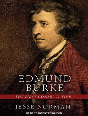 Edmund Burke: The First Conservative 1452667322 Book Cover