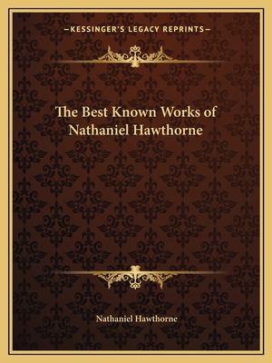 The Best Known Works of Nathaniel Hawthorne 1162595086 Book Cover