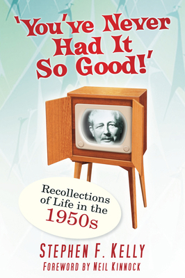 You've Never Had It So Good!: Recollections of ... 0752459961 Book Cover