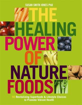 The Healing Power of NatureFoods: 50 Revitalizi... 1401912400 Book Cover