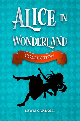 Alice in Wonderland Collection: All Five Books:... B08PJWKVV7 Book Cover