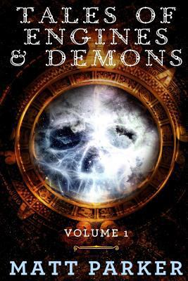 Tales of Engines & Demons: Volume 1 1533578877 Book Cover