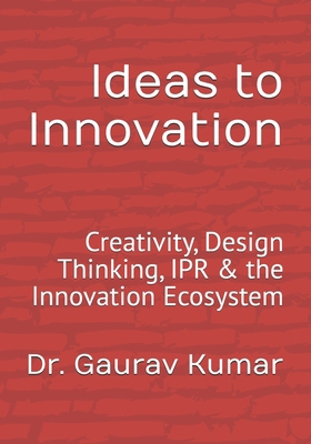 Ideas to Innovation: Creativity, Design Thinkin... B0FSZZL6G4 Book Cover