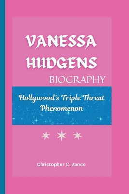 Vanessa Hudgens Biography: Hollywood's Triple T...            Book Cover