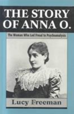 The Story of Anna O. - The Woman Who Led Freud ... 1568212267 Book Cover