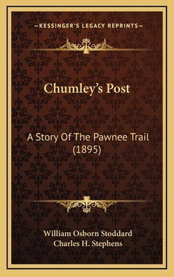 Chumley's Post: A Story Of The Pawnee Trail (1895) 1166535797 Book Cover