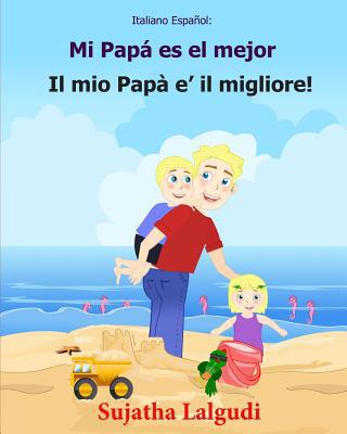 Italiano Espanol: Mi Papa es el mejor: Libro in... [Spanish] 1547218576 Book Cover