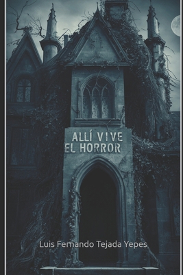 Allí vive el horror [Spanish] B0D9QGGZ43 Book Cover