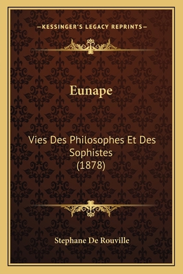 Eunape: Vies Des Philosophes Et Des Sophistes (... [French] 1166593479 Book Cover