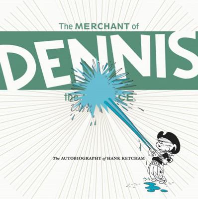 The Merchant of Dennis the Menace: The Autobiog... 1560977140 Book Cover