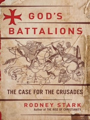 God's Battalions: The Case for the Crusades 1400114705 Book Cover