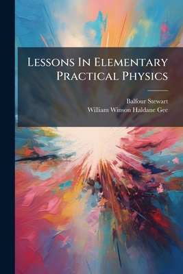 Lessons In Elementary Practical Physics: Genera... 1279102489 Book Cover