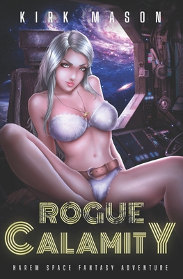 Rogue Calamity: Harem Space Fantasy Adventure B09DJ1MPBZ Book Cover