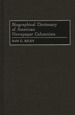 Biographical Dictionary of American Newspaper C... 0313291926 Book Cover