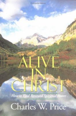 Alive in Christ: How to Find Renewed Spiritual ... 082543551X Book Cover