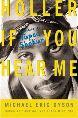 Holler If You Hear Me: Searching for Tupac Shakur 0465017568 Book Cover