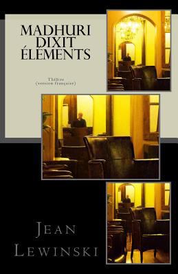 Madhuri Dixit Elements: Théâtre [French] 1515142310 Book Cover