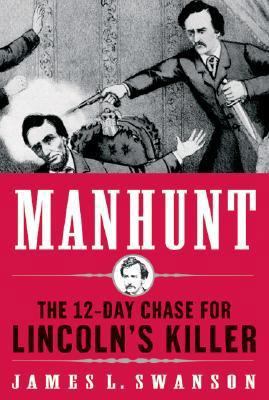 Manhunt: The 12-Day Chase for Lincoln's Killer 0060518499 Book Cover