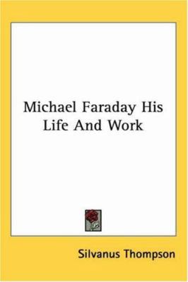 Michael Faraday His Life And Work 1417970367 Book Cover