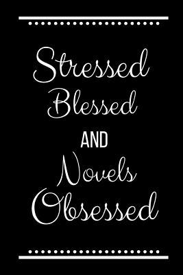 Stressed Blessed Novels Obsessed: Funny Slogan-... 1095192981 Book Cover