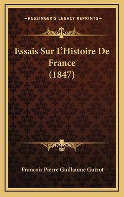 Essais Sur L'Histoire De France (1847) [French] 1166861872 Book Cover