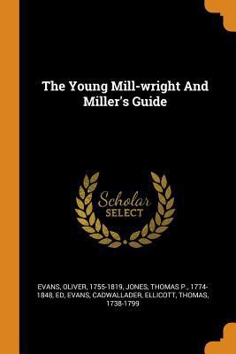 The Young Mill-Wright and Miller's Guide 0353407666 Book Cover