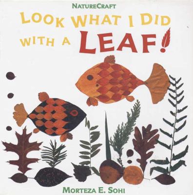 Look What I Did with a Leaf! (Naturecraft) 0802782159 Book Cover