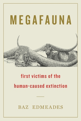 Megafauna: First Victims of the Human-Caused Ex... 1544526512 Book Cover