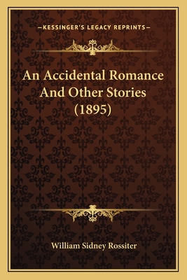 An Accidental Romance And Other Stories (1895) 1166450910 Book Cover