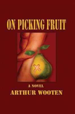 On Picking Fruit: A Novel 0595346073 Book Cover