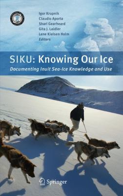 Siku: Knowing Our Ice: Documenting Inuit Sea Ic... 9048185866 Book Cover