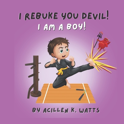 I Rebuke You Devil, I Am A Boy B0B5KV7CCC Book Cover