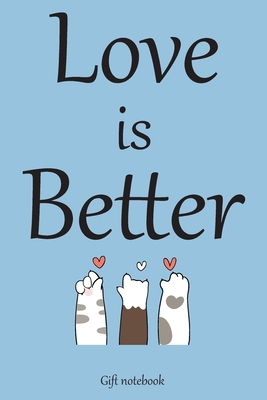 Love is better : A (Anglais) notebook and journal valentines day gift: lined notebook / Valentines day gift,(love is better) 100 page, 6x9, soft cover matte finish