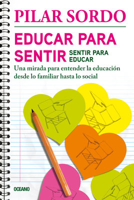 Educar Para Sentir, Sentir Para Educar: Una Mir... [Spanish] 6075278036 Book Cover
